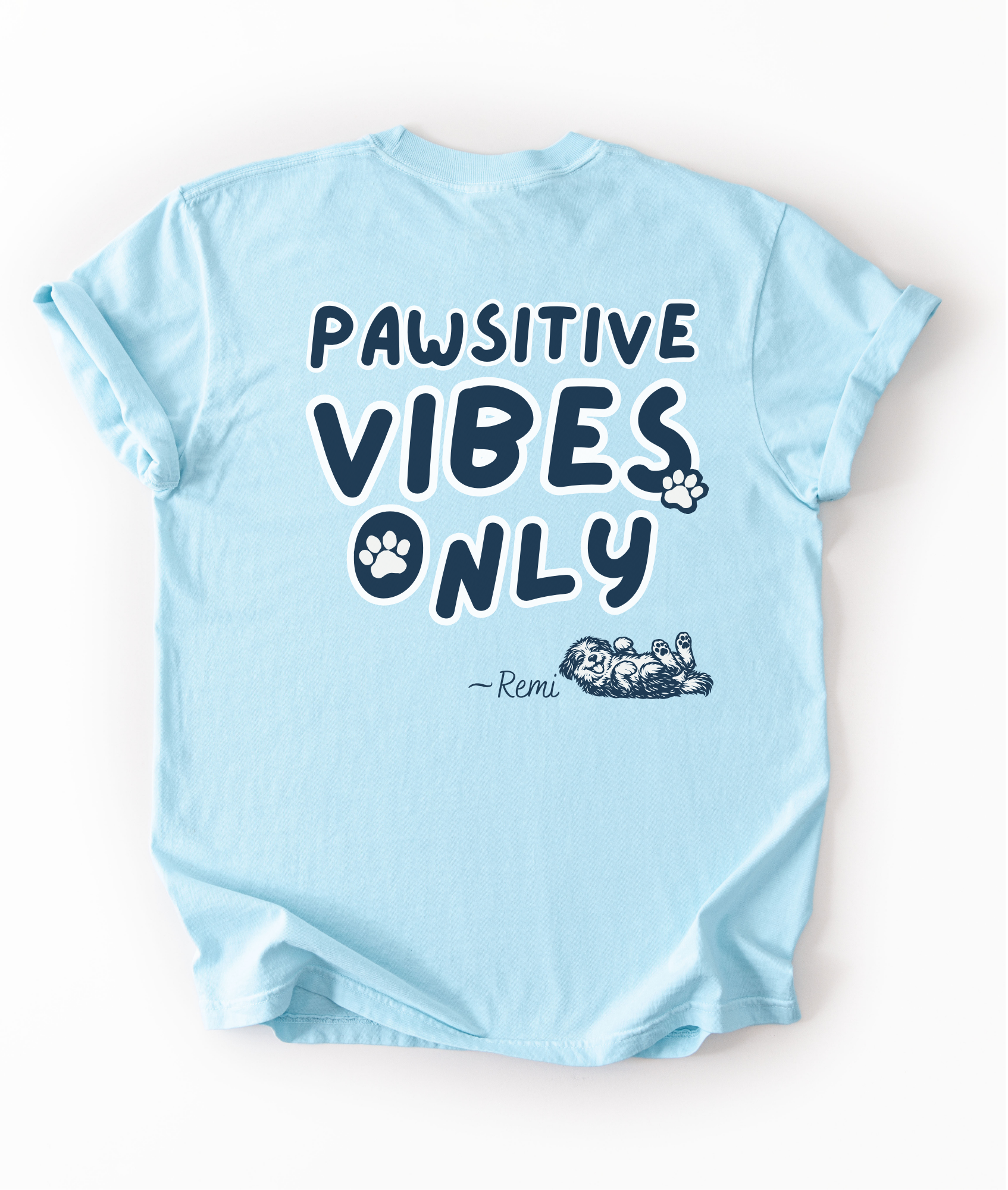 Pawsitive Vibes Only Tee — by Remi 🐾